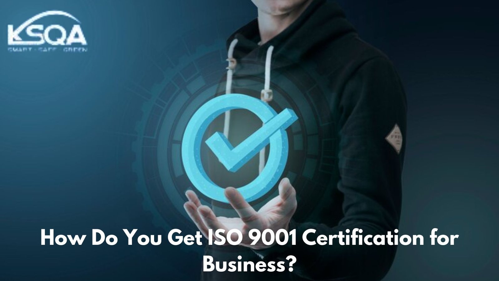 How Do You Get ISO 9001 Certification for Business?